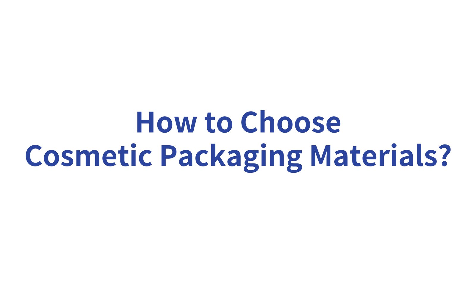 how to choose cosmetic packaging materials