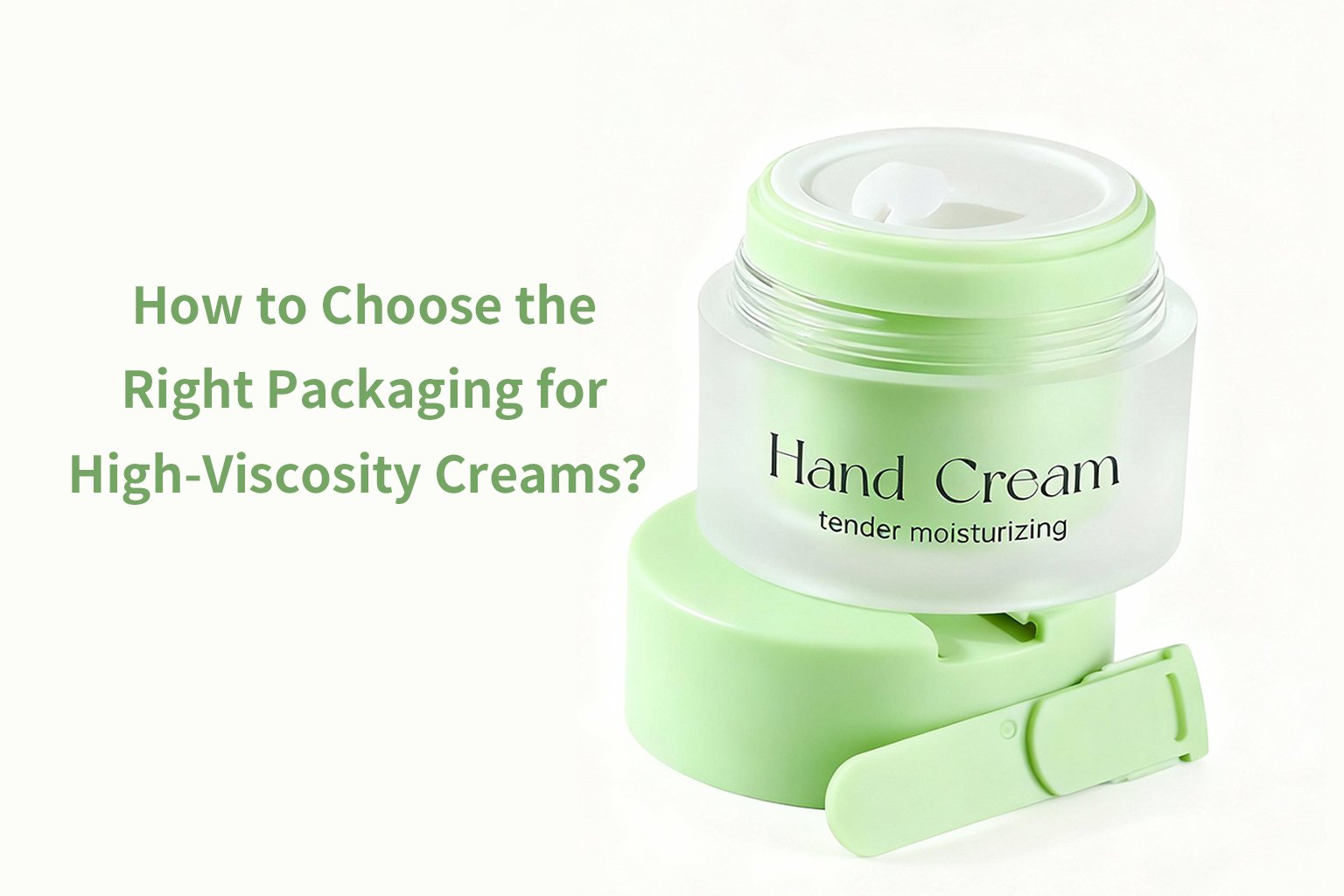 how to choose the right packaging for high viscosity creams